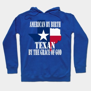 Texas - American by Birth Texan by the Grace of God Hoodie